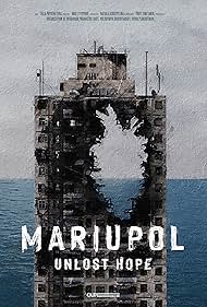 Mariupol Unlost Hope (2022)
